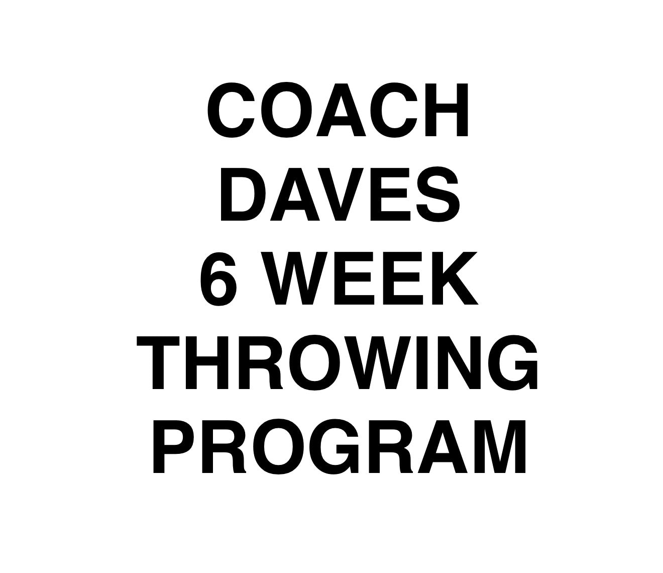 Coach Dave’s 6 Week On Ramp Throwing Program